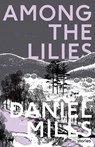Among the Lilies - Daniel Mills - 9781988964317