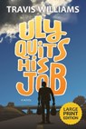 Uly Quits His Job (Large Print) - WILLIAMS,  Travis - 9781988983417