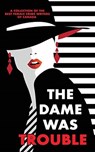 The Dame Was Trouble - Kelley Armstrong ; Gail Bowen - 9781988987101