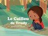 Le Caillou de Trudy - Trudy Spiller - 9781989122020