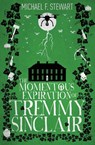 The Momentous Expiration of Tremmy Sinclair - Michael F Stewart - 9781989133057