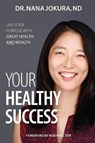 Your Healthy Success: Live Your Purpose with Great Health and Wealth - PROCTOR,  Bob - 9781989161555