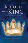 Behold Your King - Grant Van Brimmer ; Ericha Van Brimmer ; Scotty Rowlett - 9781989169087