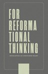 For Reformational Thinking - Joseph Boot - 9781989169223