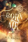 Born of Air: A Contemporary Desert Fantasy - A. L. Knorr - 9781989338629