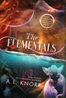 The Elementals: An Elemental Origins Ensemble Novel - A. L. Knorr - 9781989338636