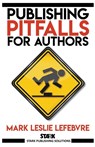 Publishing Pitfalls for Authors - Mark Leslie Lefebvre - 9781989351543