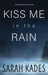 Kiss Me in the Rain - Sarah Kades - 9781989351581