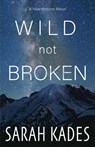 Wild Not Broken - Sarah Kades - 9781989351666