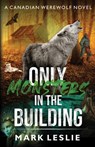 Only Monsters in the Building - Mark Leslie - 9781989351925