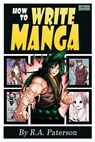 How to Write Manga: Your Complete Guide to the Secrets of Japanese Comic Book Storytelling - PATERSON,  R. a. - 9781989357033