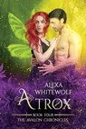 Atrox: An Avalon Chronicles Novella - Alexa Whitewolf - 9781989384046