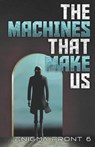 The Machines That Make Us - Chris Patrick Carolan ; Robert J. Sawyer ; Al Onia - 9781989407592