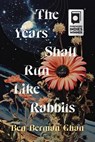 The Years Shall Run Like Rabbits - Ben Berman Ghan - 9781989496886