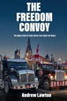 The Freedom Convoy - Andrew Lawton - 9781989555934