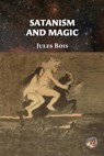 Satanism and Magic - Antiqua Sapientia - 9781989586877