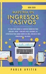 Maestria en ingresos pasivos 2020 - Pablo Avitia - 9781989626757