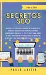 Secretos SEO para el 2020 - Pablo Avitia - 9781989626818