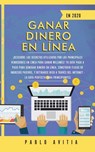 Ganar dinero en linea en 2020 - Pablo Avitia - 9781989626825