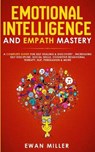 Emotional Intelligence and Empath Mastery - MILLER,  Ewan - 9781989629291