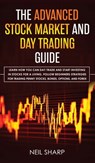 The Advanced Stock Market and Day Trading Guide - Neil Sharp - 9781989629901