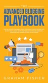 The Advanced Blogging Playbook - Graham Fisher - 9781989629918