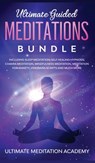 Ultimate Guided Meditations Bundle - Ultimate Meditation Academy - 9781989631157