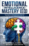 Emotional Intelligence Mastery (EQ) - Daniel Evans - 9781989638330