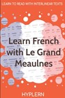 Learn French with Le Grand Meaulnes: Interlinear French to English - Alain-Fournier - 9781989643099