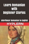 Learn Romanian with Beginner Stories: Interlinear Romanian to English - Brothers Grimm - 9781989643143