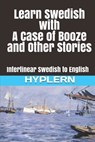Learn Swedish with A Case of Booze and Other Stories: Interlinear Swedish to English - Bermuda Word Hyplern - 9781989643662