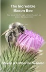 Incredible Mason Bee - Steven Scanlan ; Catherine Scanlan - 9781989681084