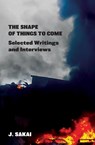 The Shape of Things to Come - J. Sakai - 9781989701218