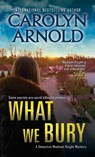 What We Bury - Carolyn Arnold - 9781989706411