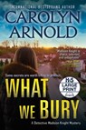 What We Bury - Carolyn Arnold - 9781989706459
