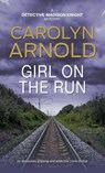 GIRL ON THE RUN: AN ABSOLUTELY GRIPPING - CAROLYN ARNOLD - 9781989706749