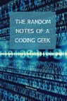 The Random Notes Of A Coding Geek - Sharon Purtill - 9781989733394