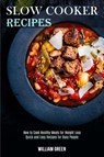 Slow Cooker Recipes - William Green - 9781989744550