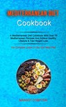 Mediterranean Diet Cookbook - Margot Compton - 9781989749876