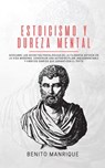 Estoicismo y dureza mental - Benito Manrique - 9781989779736