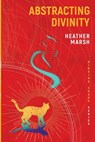 Abstracting divinity - Heather Marsh - 9781989783092