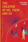 The Creation of Me, Them and Us - Heather Marsh - 9781989783108