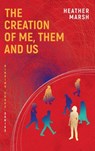 The Creation of Me, Them and Us - Heather Marsh - 9781989783139