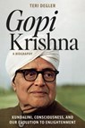 Gopi Krishna—A Biography: Kundalini, Consciousness, and Our Evolution to Enlightenment - Teri Degler - 9781989793060