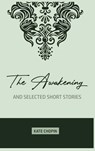 The Awakening - Kate Chopin - 9781989814468
