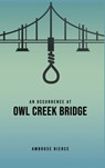An Occurrence at Owl Creek Bridge - BIERCE,  Ambrose - 9781989814659