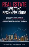 Real Estate Investing Beginners Guide - David Hewitt ; Andrew Peter - 9781989814789