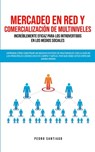 Mercadeo en red y comercializacion de Multiniveles increiblemente eficaz para los introvertidos en los medios sociales - Pedro Santiago - 9781989814796
