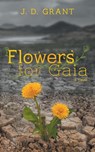 Flowers for Gaia - John D. Grant - 9781989833612