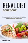Renal Diet Cookbook - Vance Perlman - 9781989891896